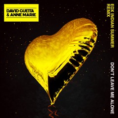 David Guetta & Anne-Marie - Don't Leave Me Alone (EDX's Indian Summer Remix)