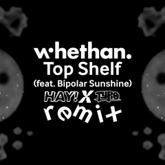 Whethan - Top Shelf (HAY! X Tyro Remix) 1st Place