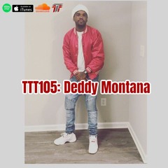 TTT105: Deddy Montana