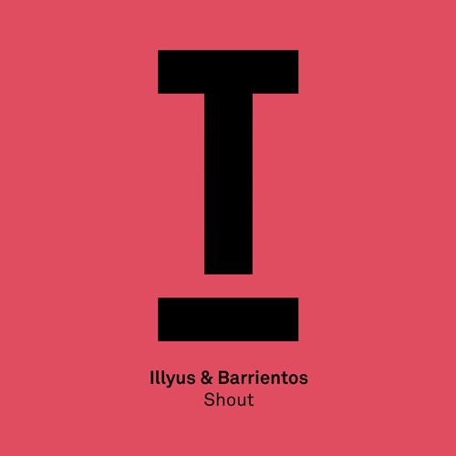 Illyus & Barrientos – ‘Shout’ – BBC Radio 1, Danny Howard – Out now!