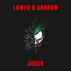 LOWER & ANDROW - JOKER [FREE DOWNLOAD]