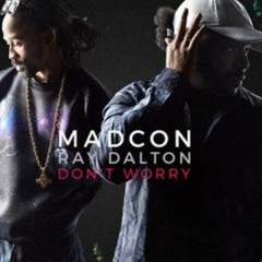 Madcon FT. Ray Dalton (Don't Worry)