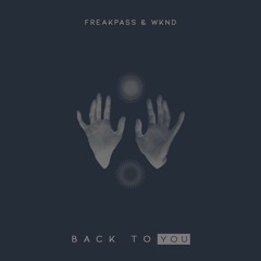 Freakpass & WKND - Back To You [Selected. Premiere]