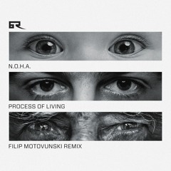 N.O.H.A. - Process Of Living [Filip Motovunski Remix]