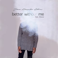 Better Without Me (feat. Weava)