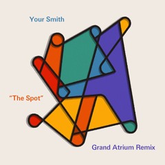 Your Smith - The Spot (Grand Atrium Remix)