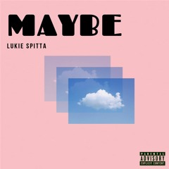 Maybe