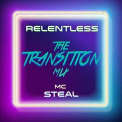 Relentless & MC Steal - The Transition Mix