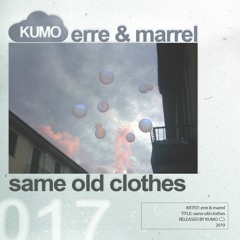 erre & marrel - same old clothes [FUXWITHIT Premiere]