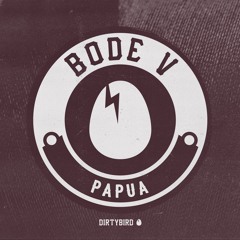 Bode V - Papua [BIRDFEED EXCLUSIVE]