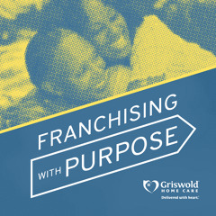 Franchising With Purpose: Episode 1
