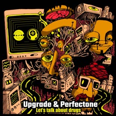 Upgrade & Perfectone - Lets Talk About Drugs - OUT NOW On Solartech Rec