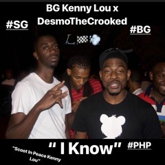 "I KNOW" BG Kenny Lou x DesmoTheCrooked