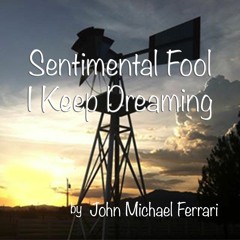 Sentimental Fool I Keep Dreaming