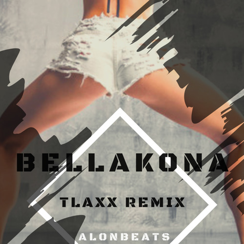 Bellakona (Tlaxx Remix) - AlonBeats
