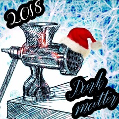 This is the most darkest time of the year - 2018 Dark Matter Xmas Mix