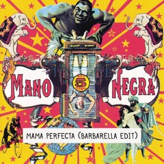 Mano Negra - Mama Perfecta (Barbarella Edit)