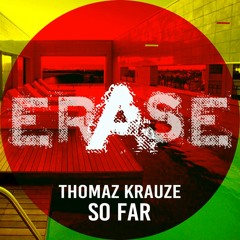 Thomaz Krauze - So Far (Original Mix) [ERASE RECORDS]