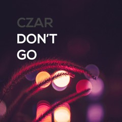 CZAR - Don't Go
