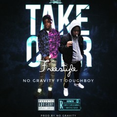 NoGravity- Takeover Freestyle Ft Doughboy prod by No Gravity