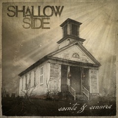 Shallow Side "Saints & Sinners"