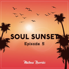 Soul Sunset #005 - Matheus Rework's