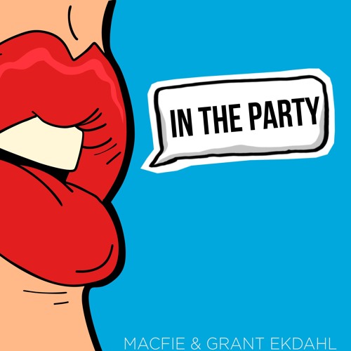 MACFIE & Grant Ekdahl - In The Party
