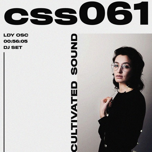 Cultivated Sound Sessions - CSS061: LDY OSC