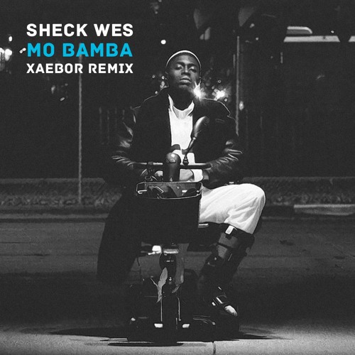 SHECK WES - MO BAMBA (XAEBOR REMIX)