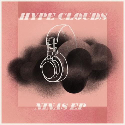 Hype Clouds - 'Ninas EP'