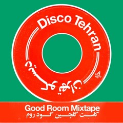 Good Room Podcast 136 - Disco Tehran