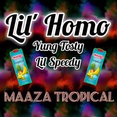 Lil' Homo x Yung Tosty x Lil' Speedy - MAAZA TROPICAL
