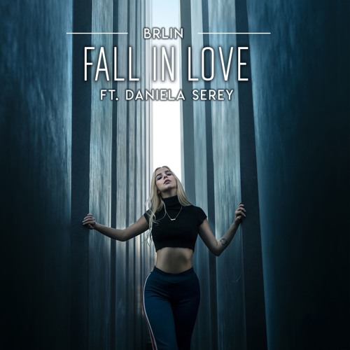BRLIN feat. Daniela Serey - Fall In Love (Rework 2019)