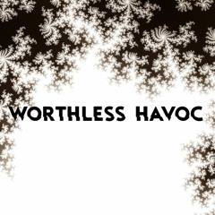 Worthless Havoc