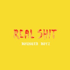Bouncer Boyz! - Real Shit (Prod. by Yung Pear)