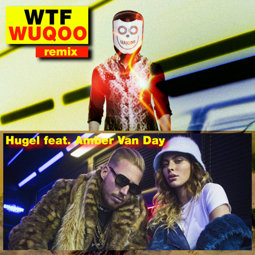 Hugel feat. Amber Van Day - WTF (Wuqoo Remix)