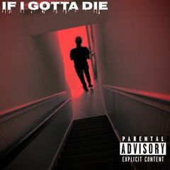If I Gotta Die