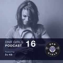 DnB Girls Podcast #16 - DJ K8