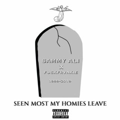 Seen Most my Homies Leave Ft. Fuckfrvnkie