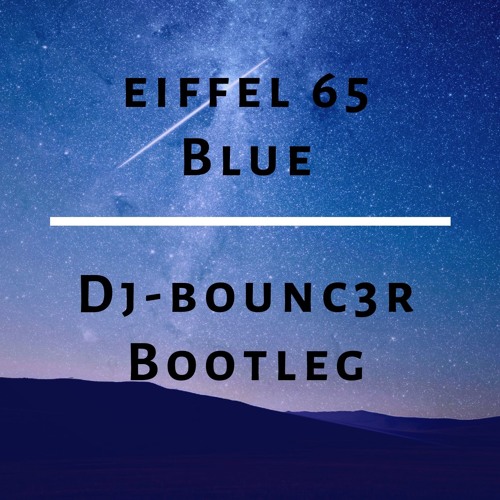 Eiffel 65 - Blue (B3R - Extended Bootleg)