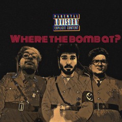 Where the bomb at?