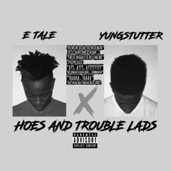 Hoes And Trouble Lads (ft. YungStutter)