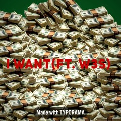 I Want (ft.W3S)