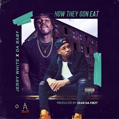 Jerry - How They Got Eat Feat. Dababy
