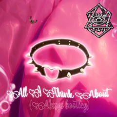 Abssys - All Think Bout (Bootleg)