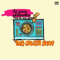DJ JUICY - The Jalebi Shop | Desi Hip Hop