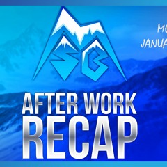 After Work Recap January 7, 2019