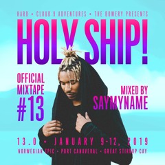 Holy Ship! 2019 Official Mixtape Series #13: SAYMYNAME