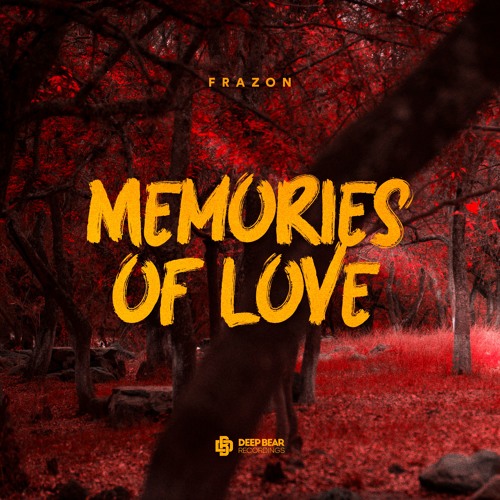 Stream Frazon - Memories Of Love [Free Download] by Deep Bear ...