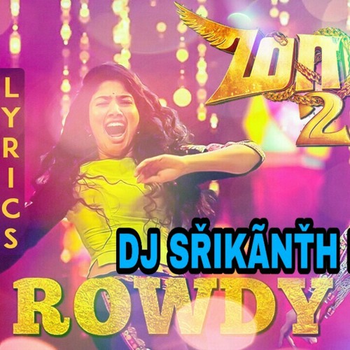 Stream Rowdy Baby Song Offlcal Remix DjSrikanth King mp3 by Dj srikanth Stream Rowdy Baby Song Offlcal Remix DjSrikanth King mp3 by Dj srikanth